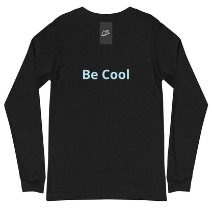 Unisex Long Sleeve Tee be cool